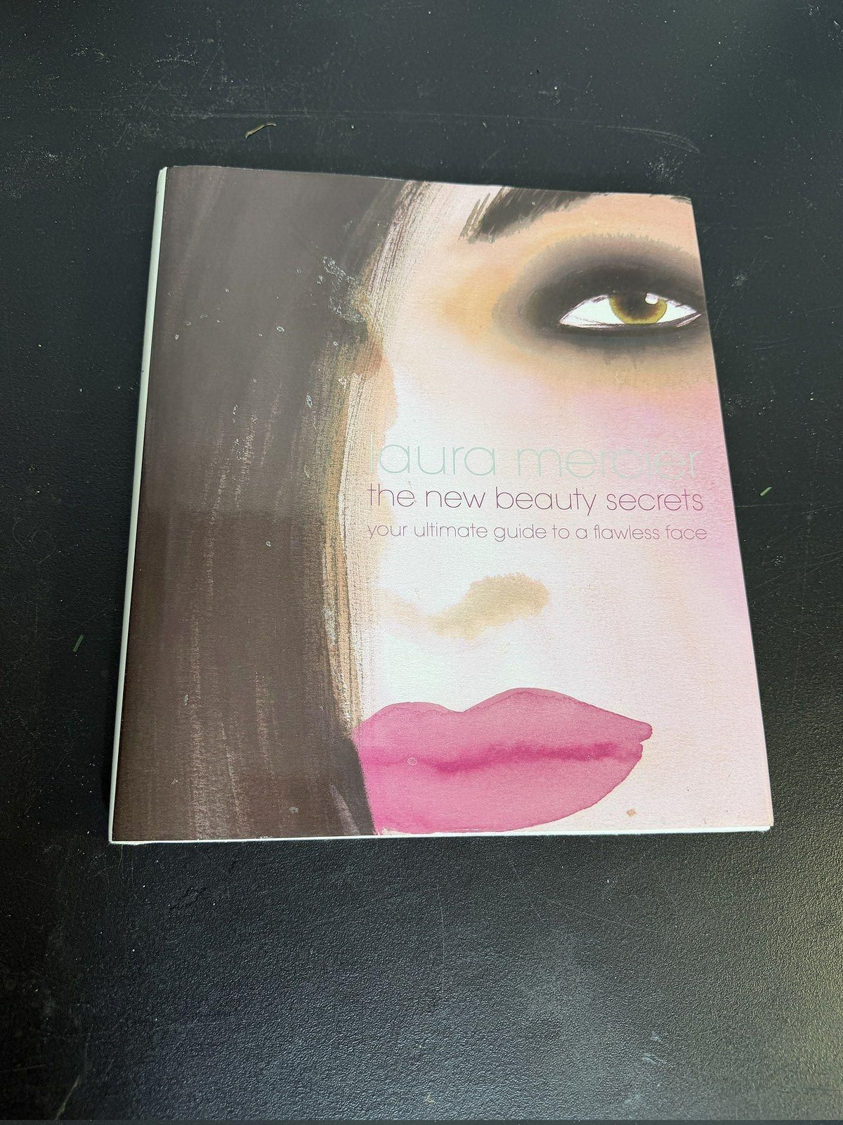 Laura Mercier The New Beauty Secrets Your Ultimate Guide to a Flawless Face Book - Wormhole Thrift